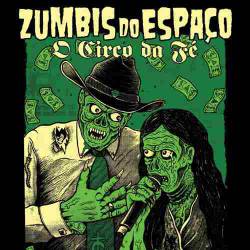 Zumbis Do Espaço : Circo da Fé Zumbis Do Espaço : Circo da Fé